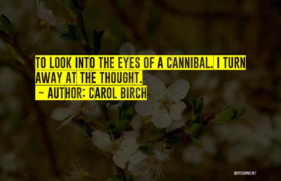 I Look Away Quotes By Carol Birch