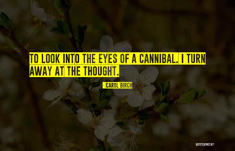 I Look Away Quotes By Carol Birch I Look Away Quotes By Carol Birch