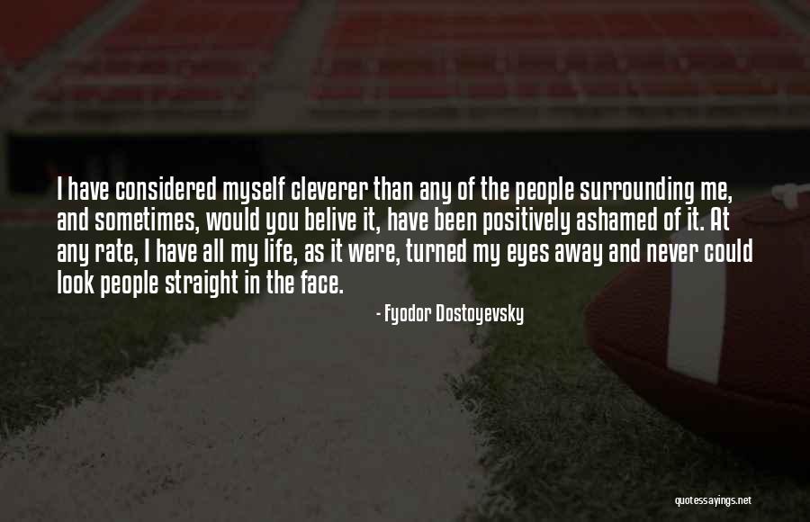 I Look Away Quotes By Fyodor Dostoyevsky I Look Away Quotes By Fyodor Dostoyevsky