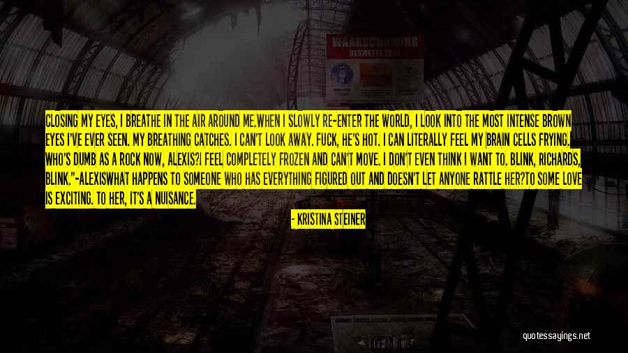 I Look Away Quotes By Kristina Steiner I Look Away Quotes By Kristina Steiner