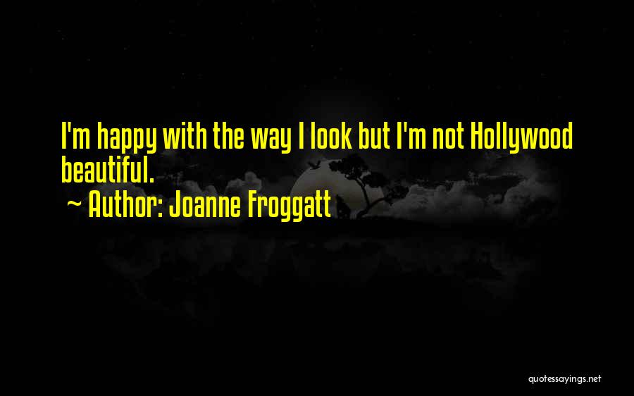 I Look Beautiful Quotes By Joanne Froggatt