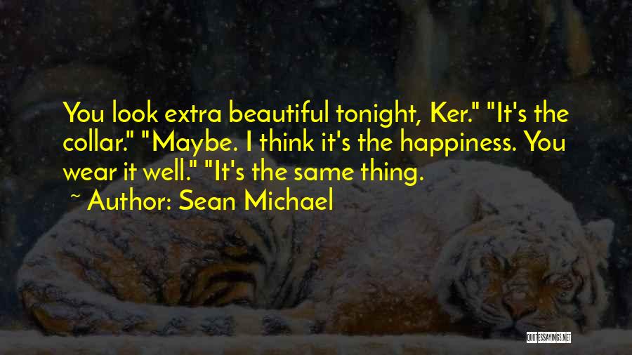 I Look Beautiful Quotes By Sean Michael