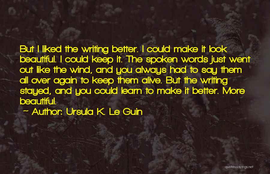 I Look Beautiful Quotes By Ursula K. Le Guin