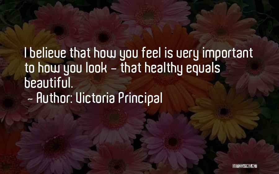 I Look Beautiful Quotes By Victoria Principal