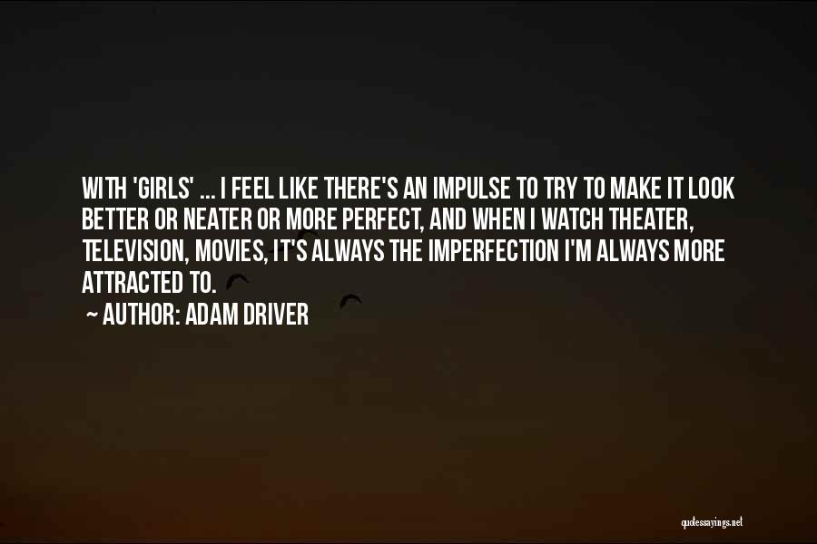 I Look Better Quotes By Adam Driver