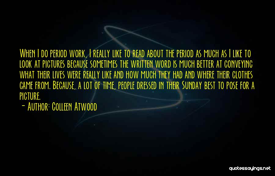 I Look Better Quotes By Colleen Atwood