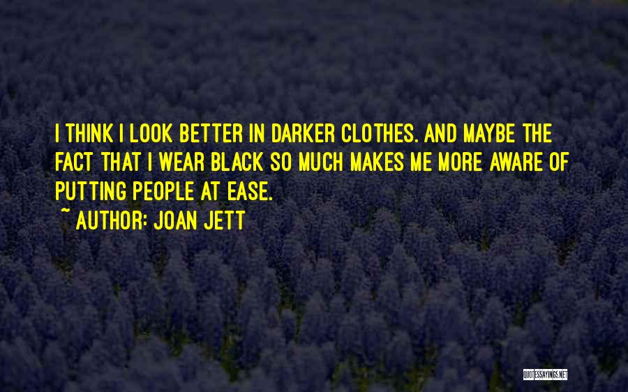 I Look Better Quotes By Joan Jett