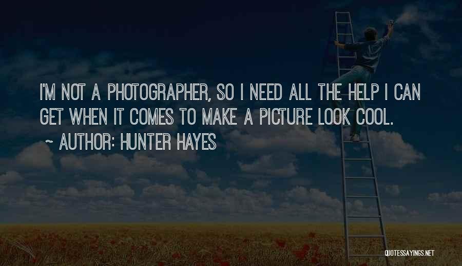 I Look Cool Quotes By Hunter Hayes