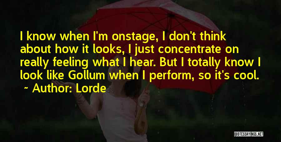 I Look Cool Quotes By Lorde