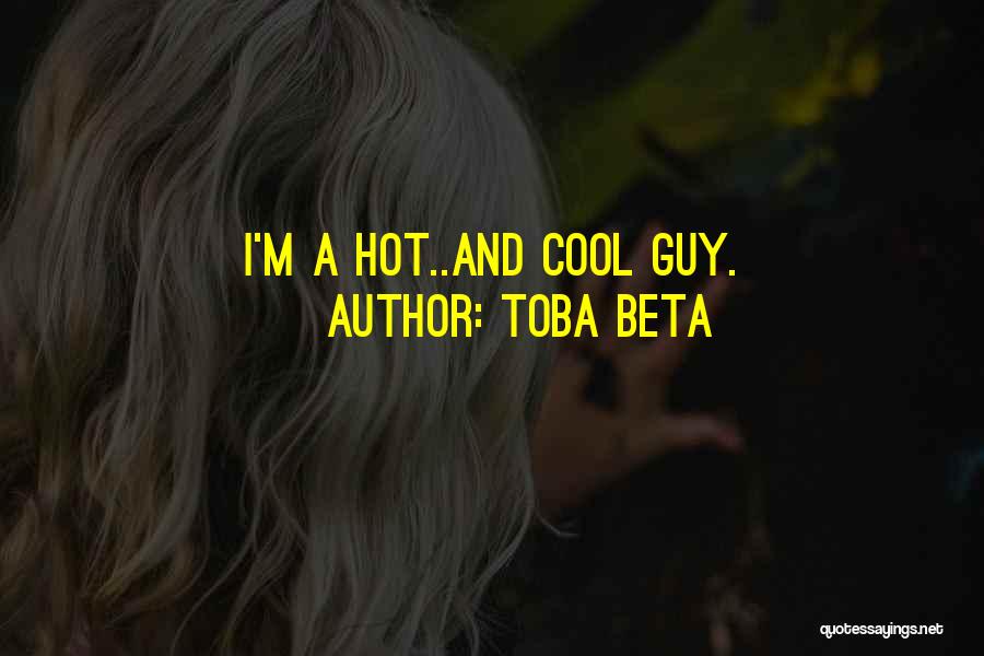 I Look Cool Quotes By Toba Beta