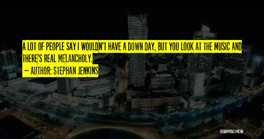 I Look Down Quotes By Stephan Jenkins