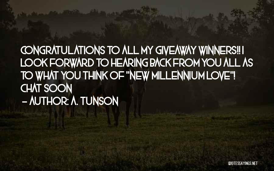 I Look Forward To Hearing From You Quotes By A. Tunson