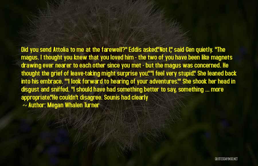 I Look Forward To Hearing From You Quotes By Megan Whalen Turner