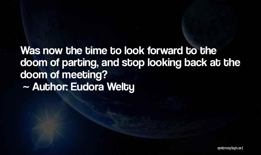 I Look Forward To Meeting You Quotes By Eudora Welty