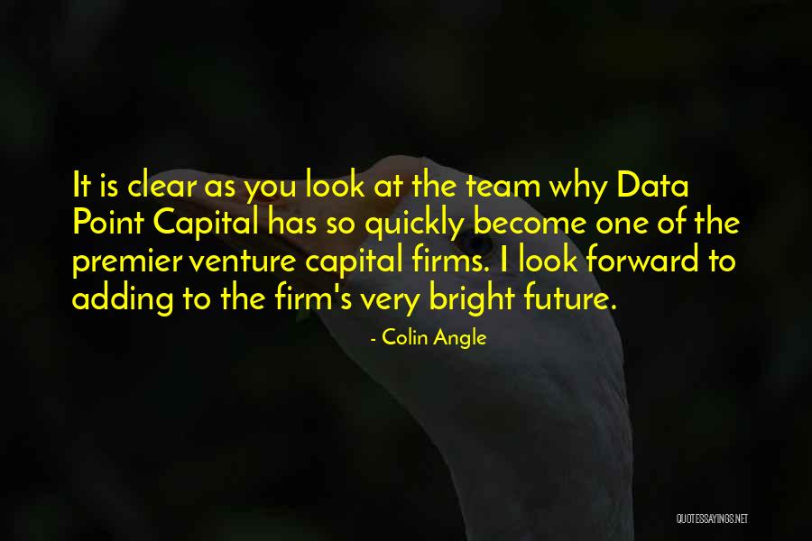 I Look Forward To The Future Quotes By Colin Angle I Look Forward To The Future Quotes By Colin Angle