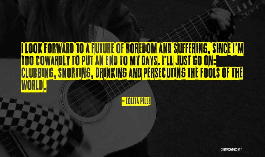 I Look Forward To The Future Quotes By Lolita Pille I Look Forward To The Future Quotes By Lolita Pille