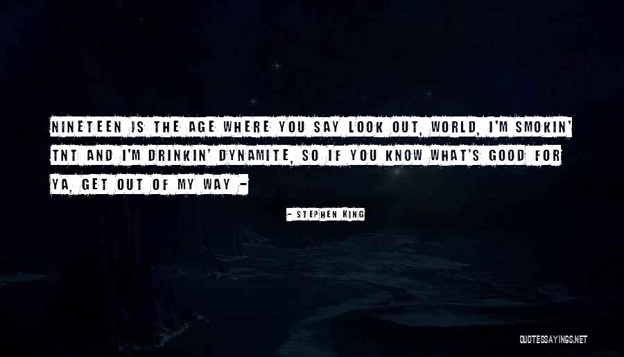 I Look Good For My Age Quotes By Stephen King I Look Good For My Age Quotes By Stephen King