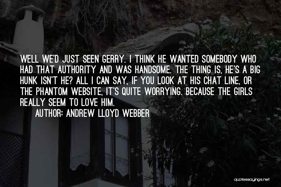 I Look Handsome Quotes By Andrew Lloyd Webber