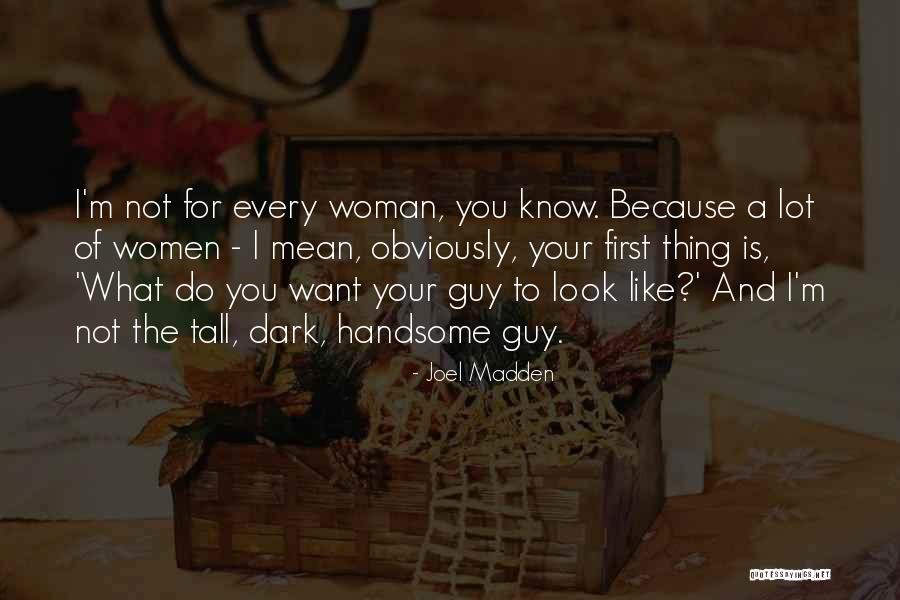 I Look Handsome Quotes By Joel Madden I Look Handsome Quotes By Joel Madden