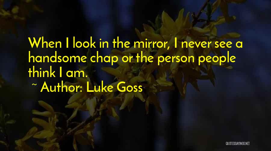 I Look Handsome Quotes By Luke Goss
