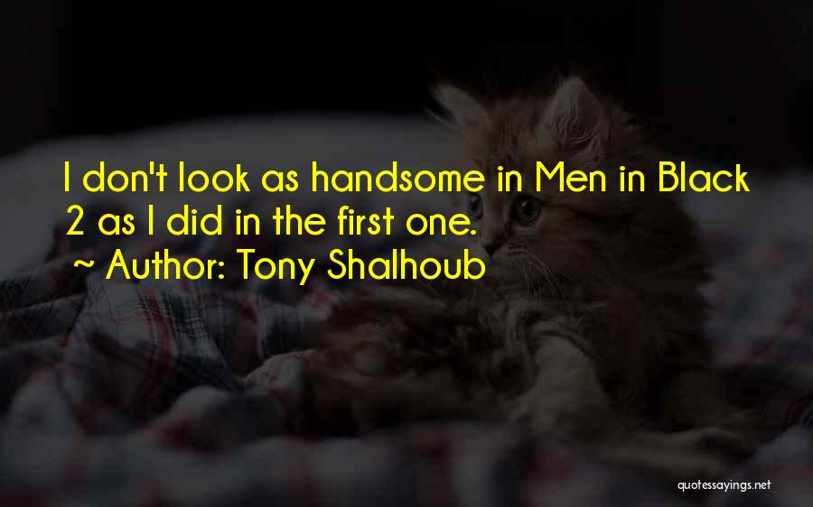 I Look Handsome Quotes By Tony Shalhoub