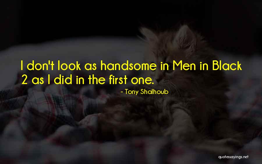 I Look Handsome Quotes By Tony Shalhoub I Look Handsome Quotes By Tony Shalhoub