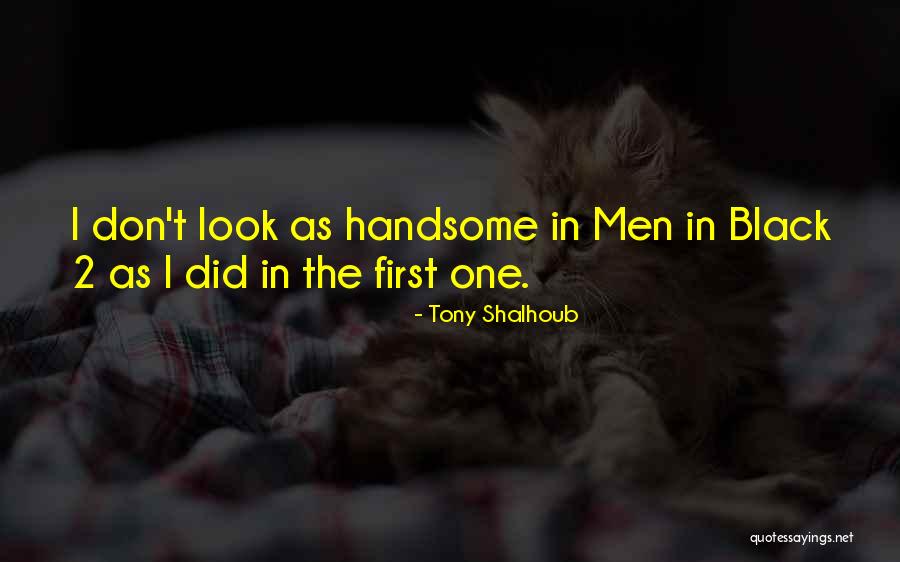 I Look Handsome Quotes By Tony Shalhoub