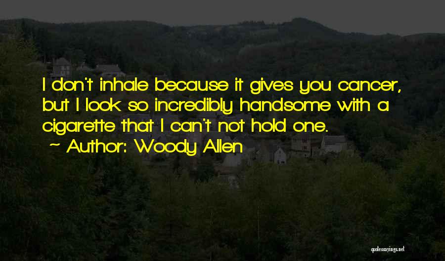 I Look Handsome Quotes By Woody Allen