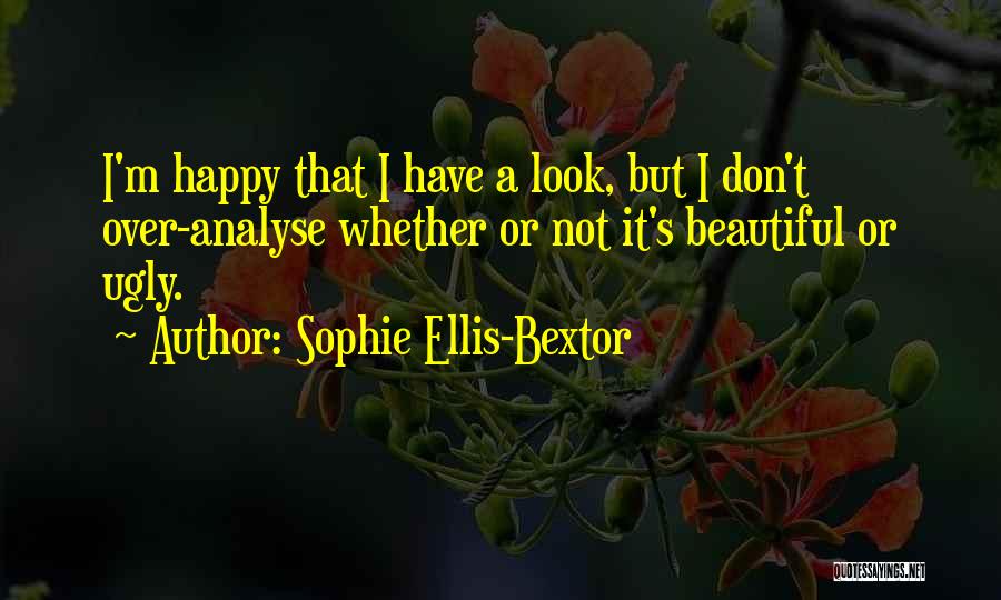 I Look Happy But I'm Not Quotes By Sophie Ellis-Bextor