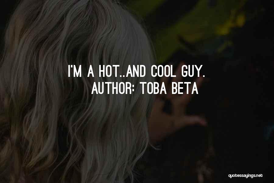 I Look Hot Quotes By Toba Beta
