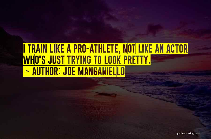 I Look Pretty Quotes By Joe Manganiello