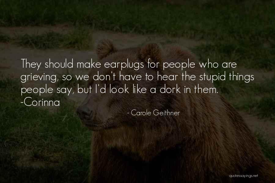 I Look Stupid But Quotes By Carole Geithner I Look Stupid But Quotes By Carole Geithner
