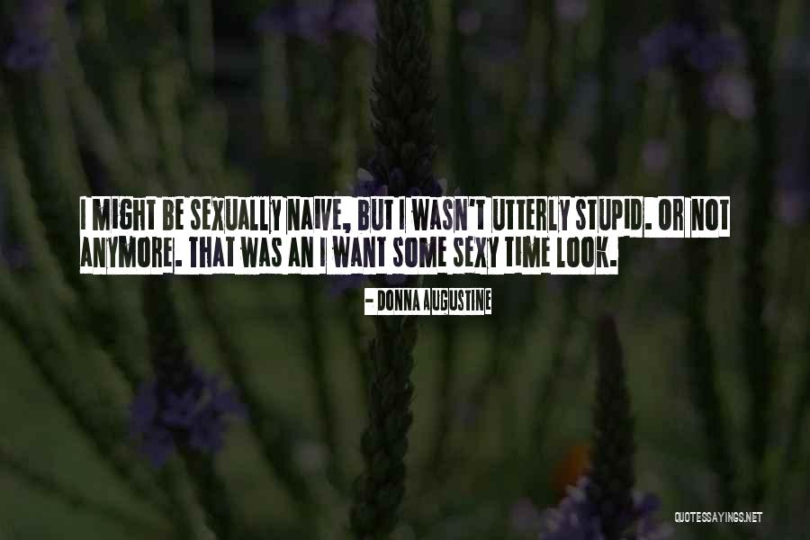 I Look Stupid But Quotes By Donna Augustine I Look Stupid But Quotes By Donna Augustine
