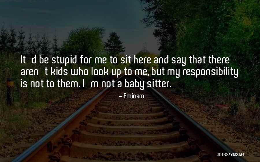 I Look Stupid But Quotes By Eminem I Look Stupid But Quotes By Eminem