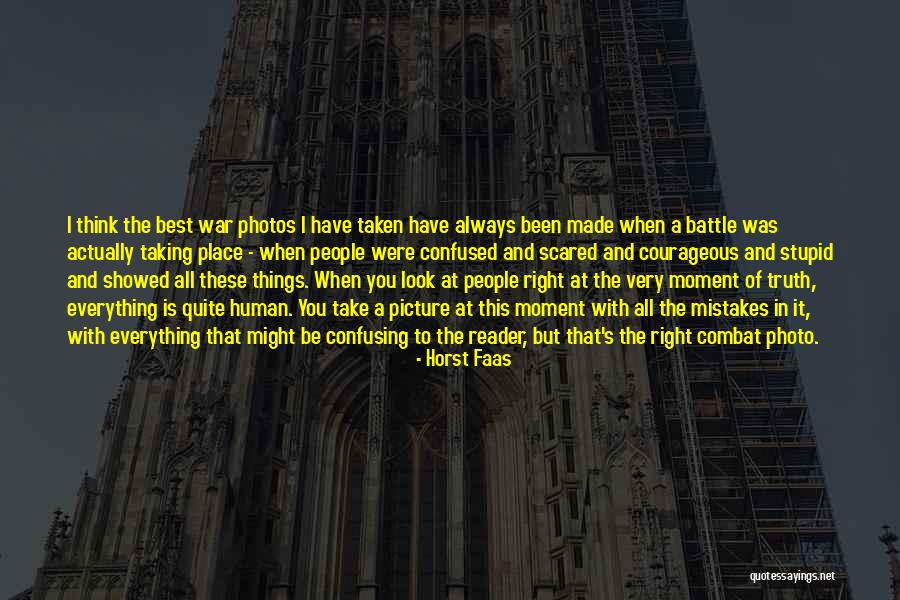 I Look Stupid But Quotes By Horst Faas I Look Stupid But Quotes By Horst Faas