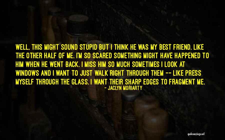I Look Stupid But Quotes By Jaclyn Moriarty I Look Stupid But Quotes By Jaclyn Moriarty