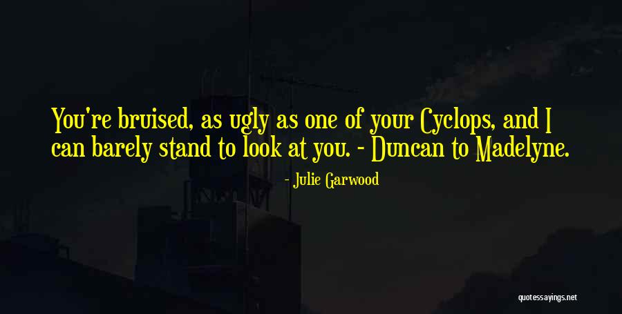 I Look Ugly Quotes By Julie Garwood I Look Ugly Quotes By Julie Garwood