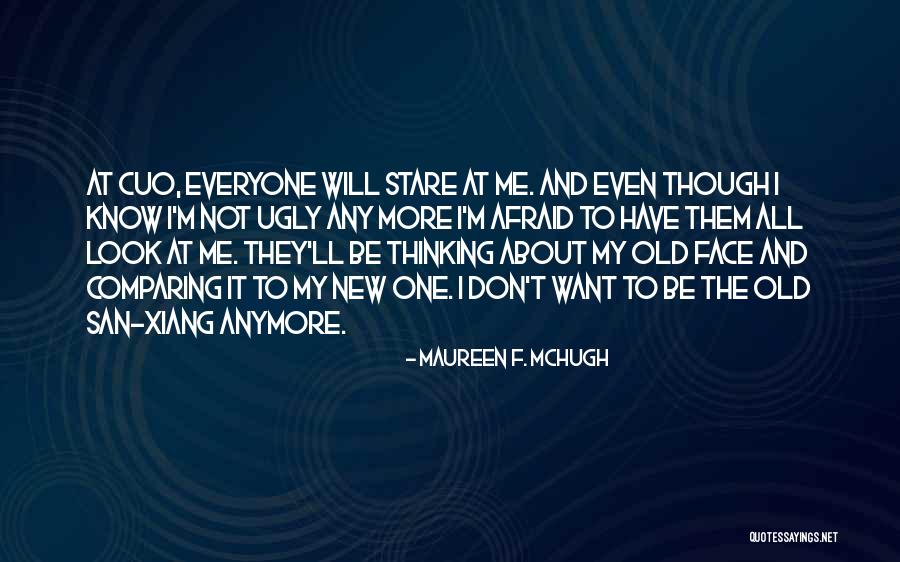 I Look Ugly Quotes By Maureen F. McHugh I Look Ugly Quotes By Maureen F. McHugh