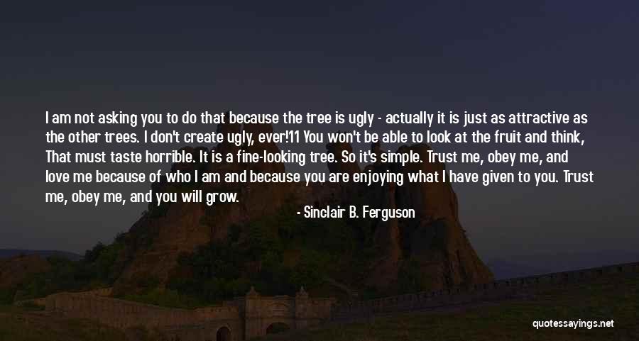I Look Ugly Quotes By Sinclair B. Ferguson I Look Ugly Quotes By Sinclair B. Ferguson