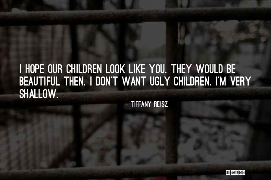 I Look Ugly Quotes By Tiffany Reisz I Look Ugly Quotes By Tiffany Reisz