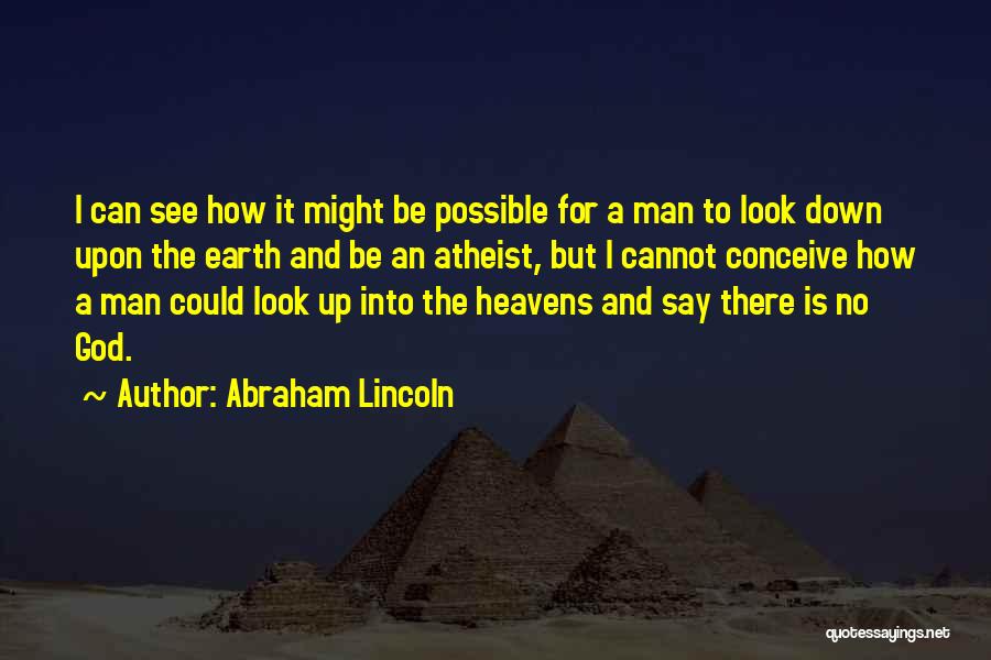 I Look Up To God Quotes By Abraham Lincoln