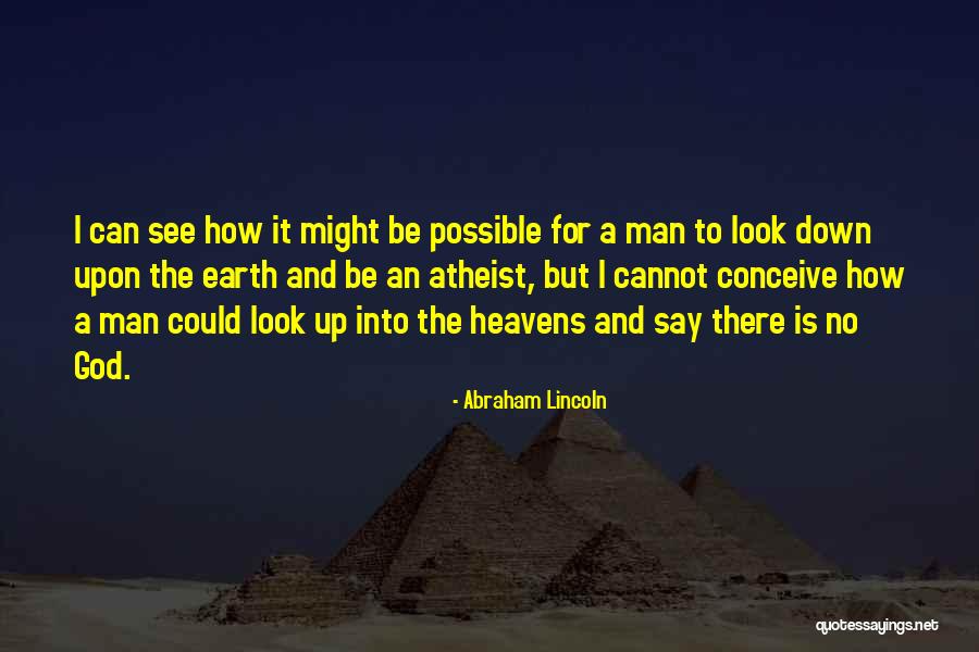 I Look Up To God Quotes By Abraham Lincoln