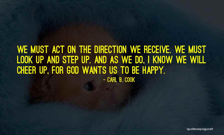 I Look Up To God Quotes By Carl B. Cook I Look Up To God Quotes By Carl B. Cook