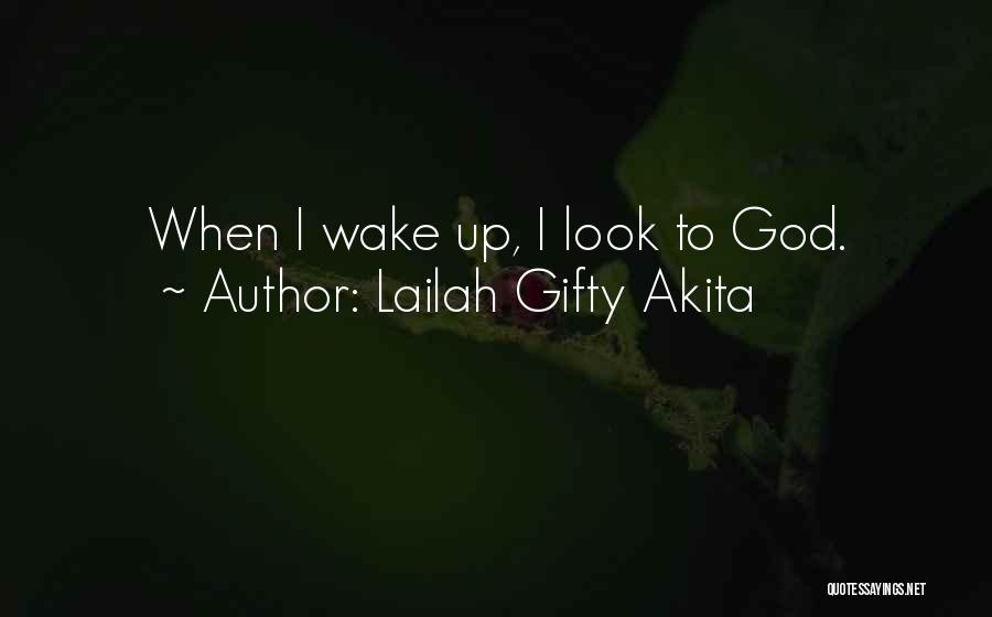 I Look Up To God Quotes By Lailah Gifty Akita