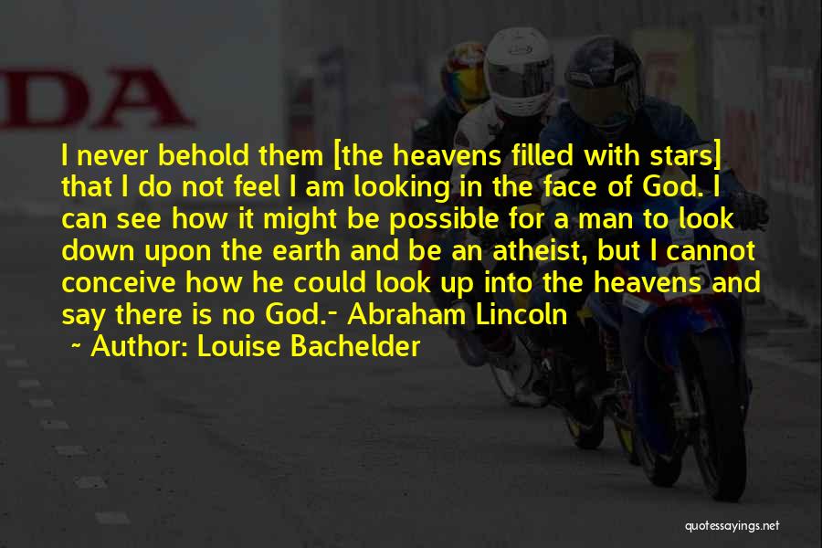 I Look Up To God Quotes By Louise Bachelder