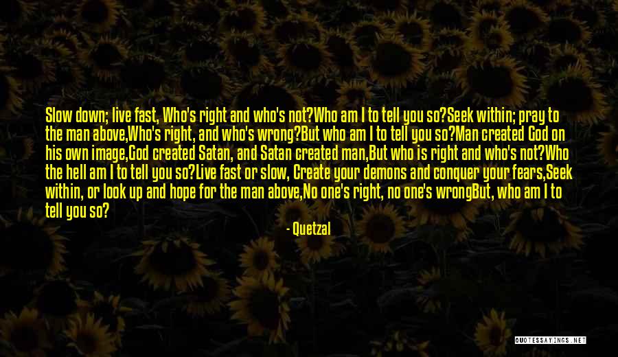 I Look Up To God Quotes By Quetzal I Look Up To God Quotes By Quetzal