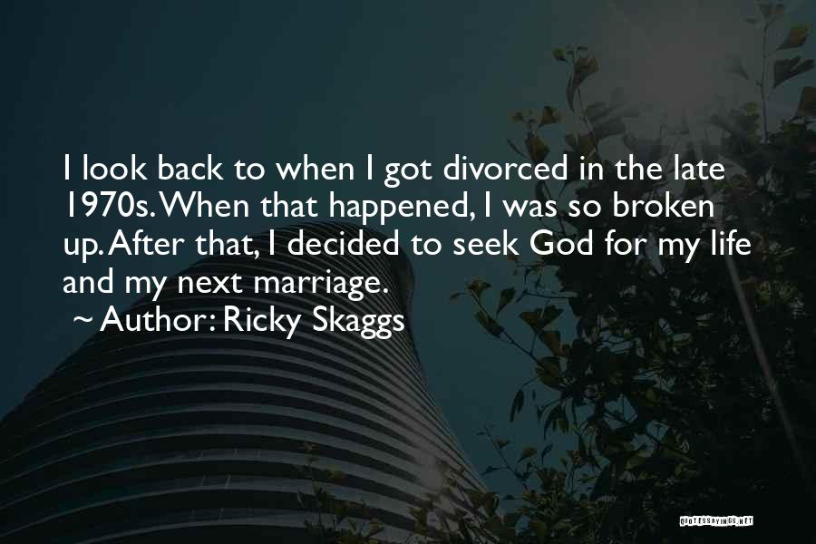 I Look Up To God Quotes By Ricky Skaggs