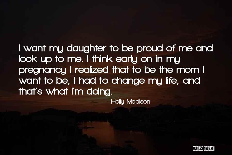 I Look Up To My Mom Quotes By Holly Madison