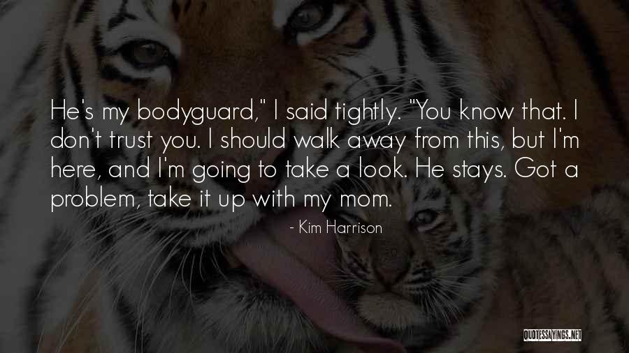 I Look Up To My Mom Quotes By Kim Harrison