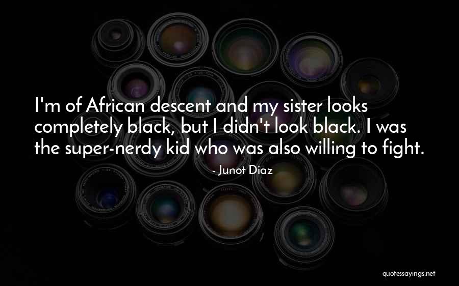 I Look Up To My Sister Quotes By Junot Diaz